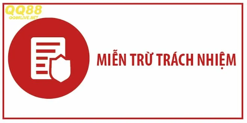 Miễn trừ trách nhiệm tại QQ88 – Quy định và lợi ích cần phải biết